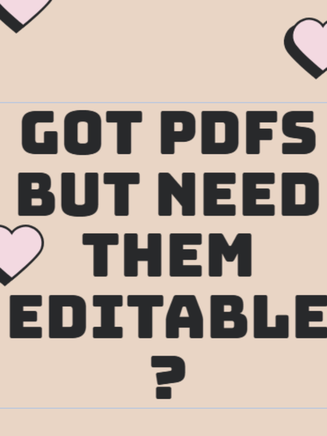 Got PDFs but need them editable? Free Online Tools